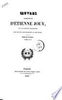 Oeuvres complètes d'Étienne Jouy ... avec des éclaircissements et des notes. Tome 1 [-27]