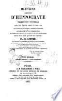 Oeuvres completes d'Hippocrate traduction nouvelle avec le texte grec en regard, collationne sur les manuscrits et toutes les editions; accompagnee d'une introduction, de commentaires medicaux, de variantes et de notes philologiques; suivie d'une table generale des materies par E. Littre