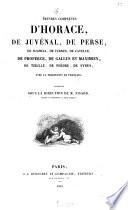 Oeuvres Complètes d'Horace, de Juvénal, de Perse, de Sulpicia, de Turnus, de Catulle, de Properce, de Gallus et Maximien, de Tibulle, de Phèdre, de Syrus
