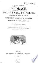 Oeuvres complètes d'Horace, de Juvénal, de Perse, de Sulpicia, de Turnus, de Catulle, de Properce, de Gallus et Maximien, de Tibulle, de Phèdre, de Syrus