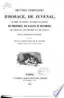 Oeuvres complètes d'Horace, de Juvénal, de Perse, de Sulpicia, de Turnus, de Catulle, de Properce, de Gallus et Maximien, de Tibulle, de Phèdre et de Syrus; avec la trad. en français