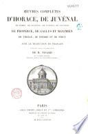 Oeuvres complètes d'Horace, de Juvénal, de Perse, de Sulpicia, de Turnus, de Catulle, de Properce, de Gallus et Maximien, de Tibulle, de Phèdre et de Syrus, avec la traduction en français