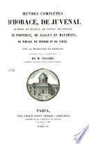 Oeuvres complètes d'Horace, de Juvénal de Perse, de Sulpicia, de Turnus, de Catulle, de Properce, de Gallus et Maximien, de Tibulle, de Phèdre et de Syrus avec la traduction en français