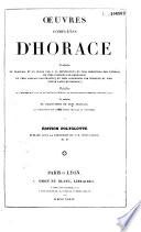 Oeuvres complètes d'Horace, traduites en français et en prose par J. B. Monfalcon ; en vers espagnols par Burgos ; en vers italiens par Gargallo ; en vers anglais par Francis ; en vers allemands par Wieland et Voss (texte latin en regard); précédées de l'histoire de la vie et des ouvrages d'Horace ; de notices bibliographiques, préfaces, etc. ; et suivies de traductions en vers français, et d'imitations par divers poètes français et étrangers. Édition polyglotte publiée sous la direction de J.-B. Monfalcon,...
