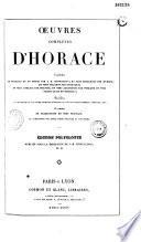 Oeuvres complètes d'Horace, traduites en français et en prose par J. B. Monfalcon ; en vers espagnols par Burgos ; en vers italiens par Gargallo ; en vers anglais par Francis ; en vers allemands par Wieland et Voss (texte latin en regard); précédées de l'histoire de la vie et des ouvrages d'Horace ; de notices bibliographiques, préfaces, etc. ; et suivies de traductions en vers français, et d'imitations par divers poètes français et étrangers. Édition polyglotte publiée sous la direction de J.-B. Monfalcon,...
