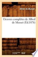 Oeuvres Completes de Alfred de Musset (Ed.1876)