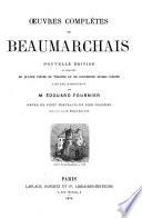 Oeuvres completes de Beaumarchais, Nouvelle Edition augmentee de quatre pieces de Theatre et de documents divers inedits avec une introduction par M. Edouard Fournier ornee de vingt portraits en pied colories