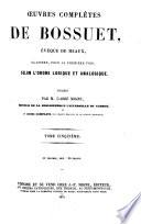 Oeuvres complètes de Bossuet, évèque de Meaux, classées, pour la première fois, selon l'order logique et analogique: 4. ptie. Théologie ascétique. 5. ptie. Théologie exégétique. 6. ptie. Théologie liturgique. 7. ptie. Théologie pastorale