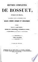 Oeuvres complètes de Bossuet, evèque de Meaux, classées pour la première fois selon l'order logique et analogique, publiées par M. L'Abbé Migne