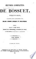 Oeuvres complètes de Bossuet, evèque de Meaux, classées pour la première fois selon l'order logique et analogique, publiées par M. L'Abbé Migne