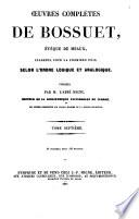 Oeuvres complètes de Bossuet, evèque de Meaux, classées pour la première fois selon l'order logique et analogique, publiées par M. L'Abbé Migne