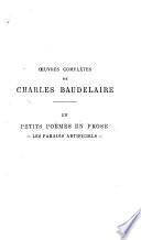 Oeuvres complètes de Charles Baudelaire: Petits poëmes en prose. Les paradis artificiels. 2. éd. 1873