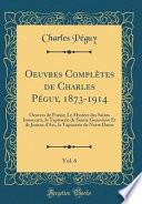 Oeuvres Complètes de Charles Péguy, 1873-1914, Vol. 6