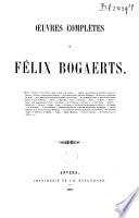 Oeuvres complètes de Félix Bogaerts