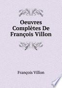 Oeuvres complètes de François Villon, publiées avec une étude sur Villon, des notes