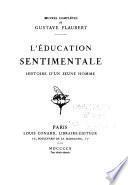 Oeuvres complètes de Gustave Flaubert: L'éducation sentimentale, histoire d'une jeune homme