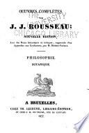 Oeuvres complètes de J.J. Rousseau: Philosophie. Botanique
