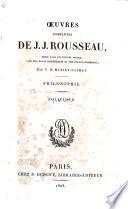Oeuvres complètes de J. J. Rousseau: Philosophie; Discours. Émile. Politique. Lettres de la montagne. Lettres sur la botanique