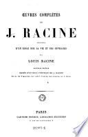 Oeuvres complètes de J. Racine, précédées d'un essai sur sa vie et ses ouvrages