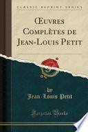 OEuvres Complètes de Jean-Louis Petit (Classic Reprint)