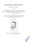 Oeuvres complètes de Joachim Du Bellay: La défense et illustration de la langue françoise [sic], suivi de l'Olive et quelques autres oeuvres poétiques