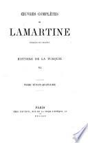 Oeuvres complètes de Lamartine, publiées et inéditées ...: Histoire de la Turquie