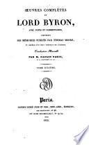 Oeuvres completes de Lord Byron, avec notes et commentaires, comprenant ses memoires publies par Thomas Moore, et ornees d'un beau portrait de l'Auteur. Traduction Nouvelle par M. Paulin Paris, de la Bibliotheque du Roi