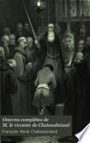 Oeuvres complètes de M. le vicomte de Chateaubriand: Voyages: Itinéraire de Paris à Jérusalem. Voyages en Italie, en Amérique, etc. Les Natchez. Atala. Le dernier des Abencérages