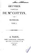 Oeuvres complètes de Mme. Cottin: Mathilde