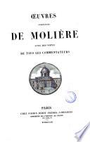 Oeuvres complètes de Molière avec des notes de tous le commentateurs