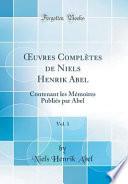 OEuvres Complètes de Niels Henrik Abel, Vol. 1