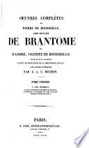 Oeuvres complètes de Pierre de Bourdeille ... et d'André, vicomte de Bourdeille, éd. revue par J.A.C. Buchon. (Panthéon litt.).