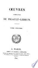 Oeuvres complètes de Pigault Lebrun: Théâtre: t. 9. Il faut croire à sa femme. Le jaloux corrigé. Le pessimiste. La joueuse. L'orpheline. Le marchand provençal. Charles et Caroline. L'amour et la raison