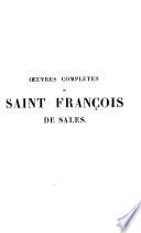 Oeuvres complètes de Saint François de Sales, évèque et prince de Genève