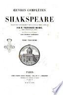 Oeuvres complètes de Shakspeare traduction entièrement revue sur le texte anglais par Francisque Michel et précédée de la vie de Shakspeare par Thomas Campbell
