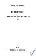 Oeuvres complètes [de] Sören Kierkegaard: La Repetition. Crainte et tremblement. 1843