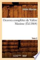 Oeuvres Completes de Valere Maxime. Tome 2 (Ed.1864)