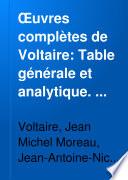 OEuvres complètes de Voltaire: Table générale et analytique. 1885