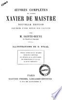 Oeuvres complètes du comte Xavier de Maistre précédée d'une notice sur l'auteur par M. Sainte-Beuve