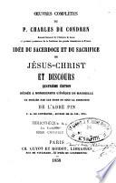Oeuvres complètes du P. Charles de Condren...Idée du sacerdoce et du sacrifice de Jésus-Christ et Discours