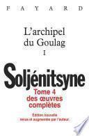 Oeuvres complètes tome 4 L'archipel du Goulag tome 1