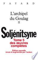 Oeuvres complètes tome 5 - L'Archipel du Goulag