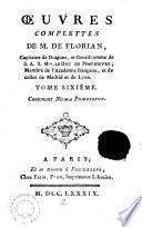 OEUVRES COMPLETTES DE M. DE FLORIAN, Capitaine de dragons, et Gentilhomme de S. A. S. Mgr. le duc de Penthièvre, Membre de lʻAcadémie française, et de celles de Madrid et de Lyon