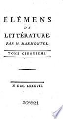 Oeuvres complettes de M. Marmontel, historiographe de France: Éléments de littérature
