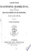 Oeuvres d'Antoine Hamilton: Contes ... avec la suite des Facardins et de Zénéyde, par M. de Lévis. [Le Belier. Fleur d'Épine. L'enchanteur Faustus. Les quatre Facardins