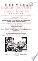 Oeuvres d'architecture de Vincent Scamozzi... contenües dans son Idée de l'architecture universelle dont les règles des cinq ordres, que le sixième livre contient, ont été traduites par Mr Augustin Charles d'Aviler... & le reste traduit nouvellement par Mr Samuel Du Ry,... le tout revü & exactement corrigé sur l'original italien... (Ep. déd. de P. Vander AA à N. Witsen)
