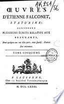 Oeuvres d'Etienne Falconet, statuaire ; contenant plusieurs écrits relatifs aux beaux arts, dont quelques-uns ont déjà paru, mais fautifs: d'autres sont nouveaux. Tome premier [-Tome sixième]