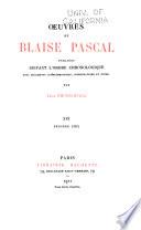 Oeuvres de Blaise Pascal, pub. suivant l'ordre chronologique avec documents complémentaires, introductions et notes