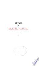 Oeuvres de Blaise Pascal, pub. suivant l'ordre chronologique avec documents complémentaires, introductions et notes