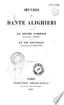 Oeuvres de Dante Alighieri : La Divine Comédie..., La Vie Nouvelle...